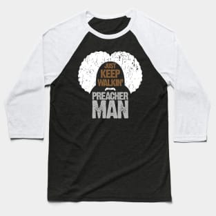 Keep Walkin Preacher Man Baseball T-Shirt